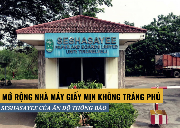 Seshasayee của Ấn Độ thông báo nhà máy Tirunelveli sẽ là trọng tâm mở rộng của dự án