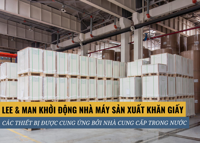 Lee&Man Paper đã cho hoạt động nhà máy sản xuất khăn giấy tại Trung Quốc