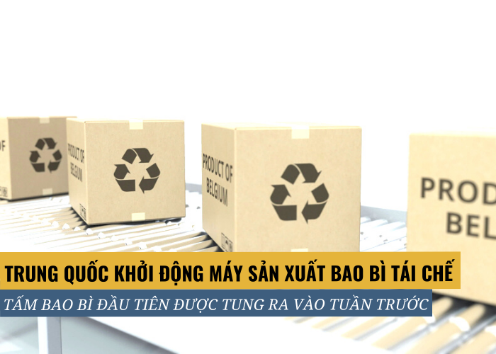 Trung Quốc khởi động máy sản xuất bao bì tái chế mới