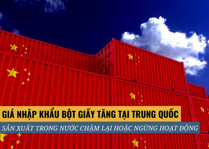 Giá nhập khẩu bột giấy tăng tại Trung Quốc gây khó khăn cho sản xuất trong nước