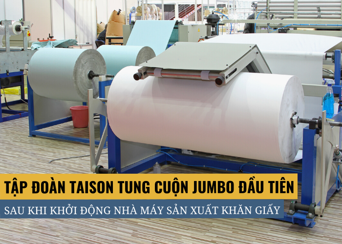 Tập đoàn Taison khởi động máy sản xuất khăn giấy với công suất 34.000 tấn/ năm ở Giang Tây Trung Quốc