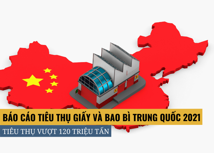 Sản xuất giấy và bao bì của Trung Quốc, Hiệp Hội giấy cho biết tiêu thụ vượt 120 triệu tấn vào năm 2021