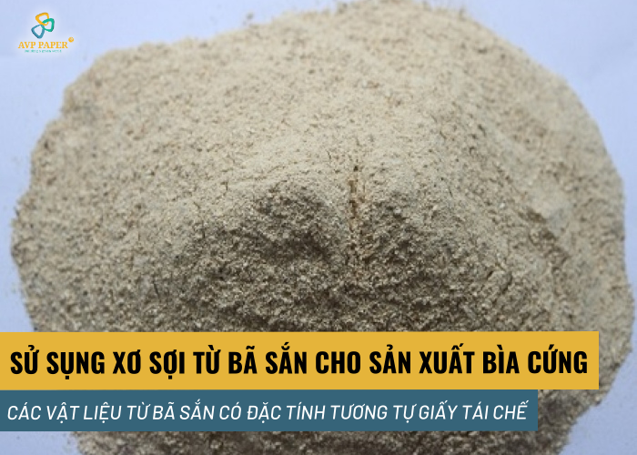 Nghiên cứu sử dụng xơ sợi từ bã sắn cho sản xuất giấy bìa cứng